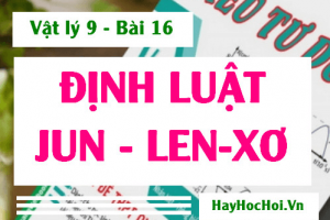 Định luật JUN - LEN-XƠ (Joule - Lenz), Công thức tính Định luật Jun-Len-xơ và Bài tập - Vật lý 9 bài 16